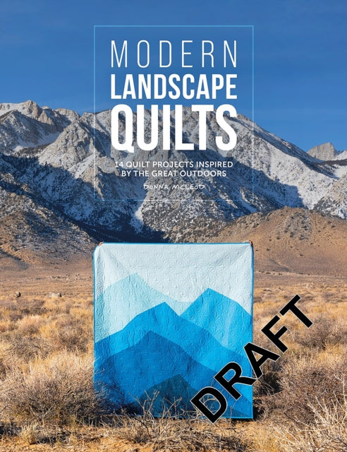 Modern Landscape Quilts: 14 Quilt Projects Inspired by the Great Outdoors