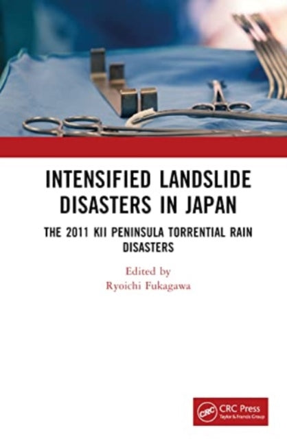 Intensified Sediment Disasters in Japan: The 2011 Kii Peninsula Torrential Rain Disasters