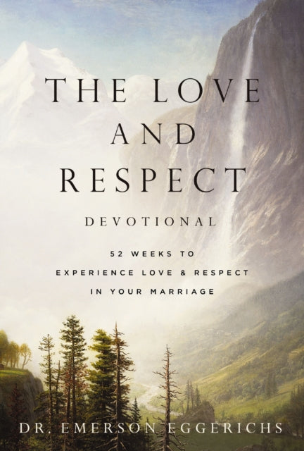 The Love and Respect Devotional: 52 Weeks to Experience Love and   Respect in Your Marriage