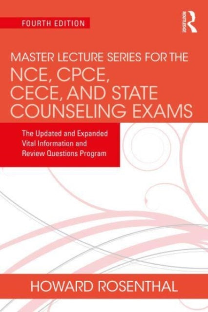 Master Lecture Series for the NCE, CPCE, CECE, and State Counseling Exams: The Updated and Expanded Vital Information and Review Questions Program