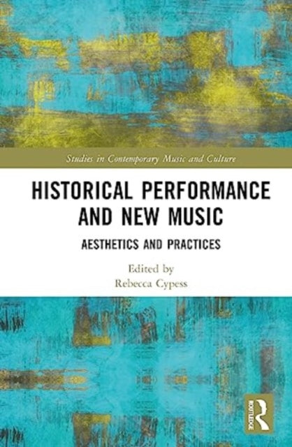 Historical Performance and New Music: Aesthetics and Practices