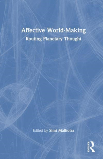 Affective World-Making: Routing Planetary Thought