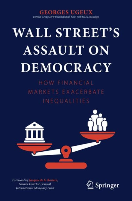 Wall Street’s Assault on Democracy: How Financial Markets Exacerbate Inequalities