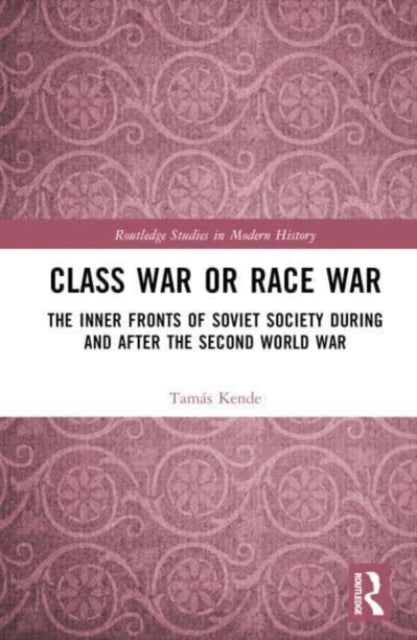 Class War or Race War: The Inner Fronts of Soviet Society during and after the Second World War