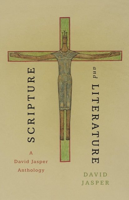 Scripture and Literature: A David Jasper Anthology