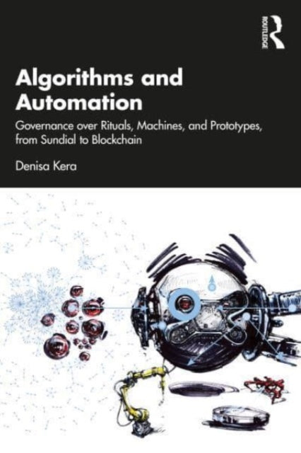 Algorithms and Automation: Governance over Rituals, Machines, and Prototypes, from Sundial to Blockchain