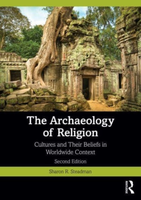 The Archaeology of Religion: Cultures and Their Beliefs in Worldwide Context