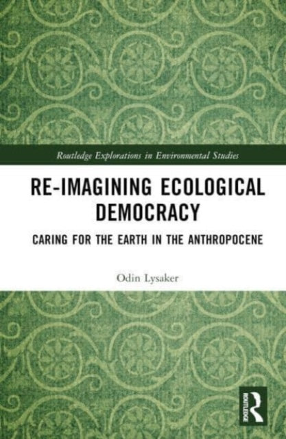 Ecological Democracy: Caring for the Earth in the Anthropocene