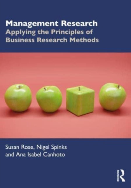Management Research: Applying the Principles of Business Research Methods