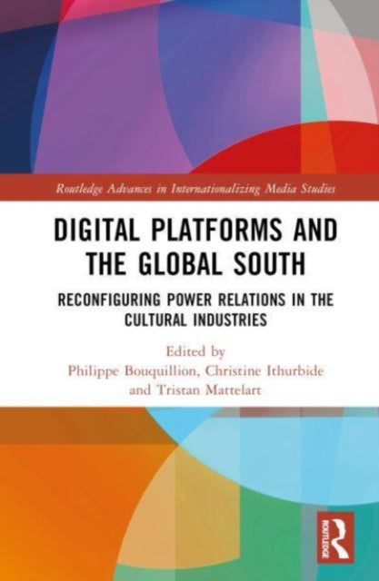 Digital Platforms and the Global South: Reconfiguring Power Relations in the Cultural Industries
