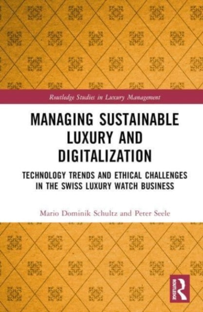 Managing Sustainable Luxury and Digitalization: Technology Trends and Ethical Challenges in the Swiss Luxury Watch Business