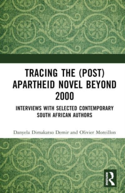 Tracing the (Post)Apartheid Novel beyond 2000: Interviews with Selected Contemporary South African Authors