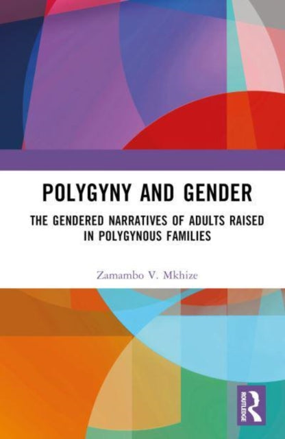 Polygyny and Gender: The Gendered Narratives of Adults Raised in Polygynous Families