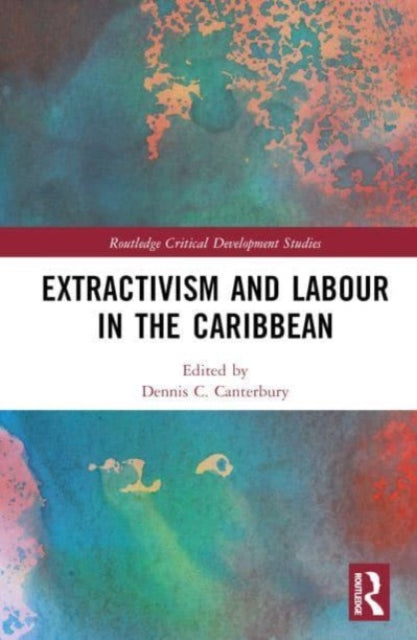 Extractivism and Labour in the Caribbean