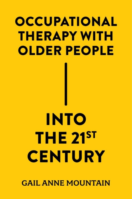 Occupational Therapy with Older People Into the 21st Century