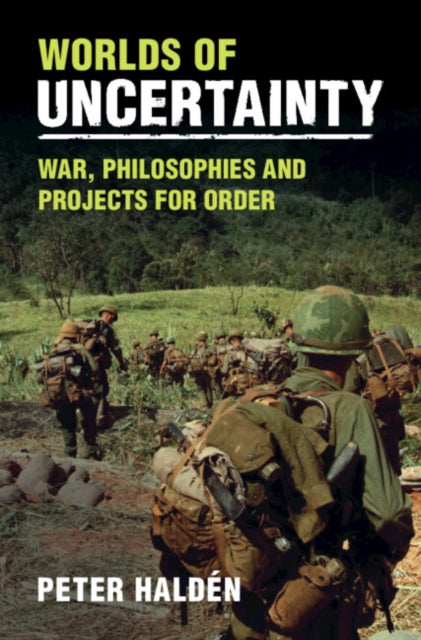 Worlds of Uncertainty: War, Philosophies and Projects for Order