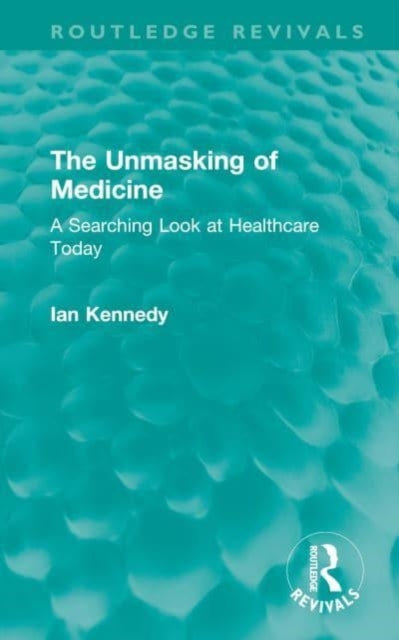 The Unmasking of Medicine: A Searching Look at Healthcare Today