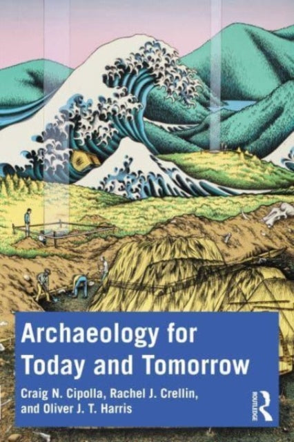 Archaeology for Today and Tomorrow