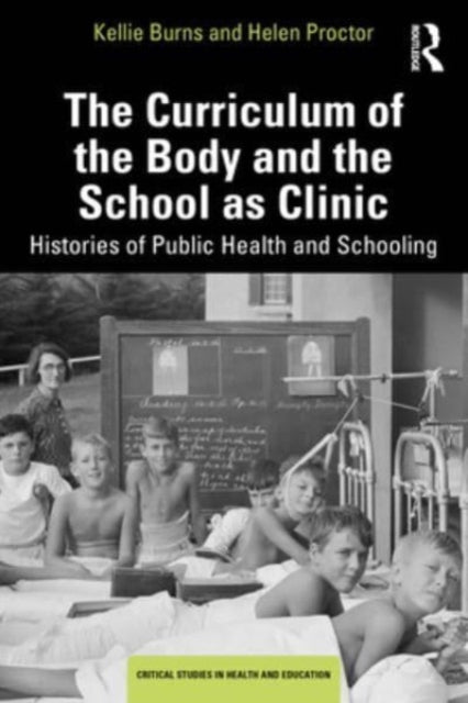 The Curriculum of the Body and the School as Clinic: Histories of Public Health and Schooling