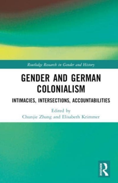 Gender and German Colonialism: Intimacies, Accountabilities, Intersections