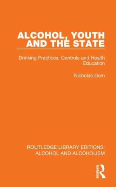 Alcohol, Youth and the State: Drinking Practices, Controls and Health Education