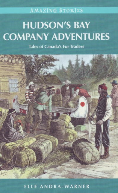 Hudson's Bay Company Adventures: Tales of Canada's Fur Traders