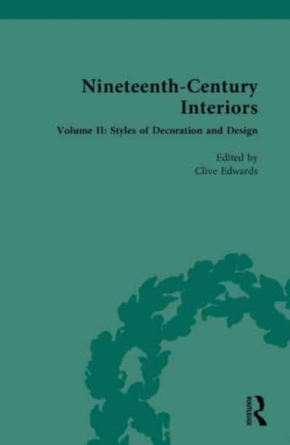 Nineteenth-Century Interiors: Volume II: Styles of Decoration and Design