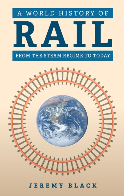 A World History of Rail: From the Steam Regime to Today