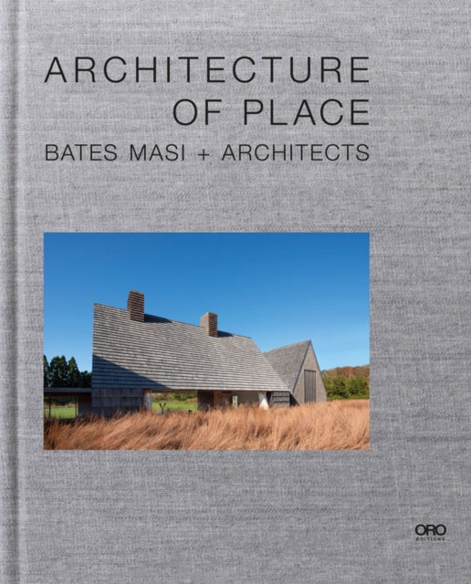 Architecture of Place: Bates Masi + Architects