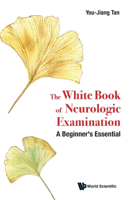 White Book Of Neurologic Examination, The: A Beginner's Essential