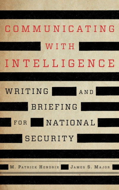 Communicating with Intelligence: Writing and Briefing for National Security