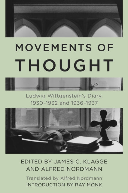 Movements of Thought: Ludwig Wittgenstein's Diary, 1930–1932 and 1936–1937