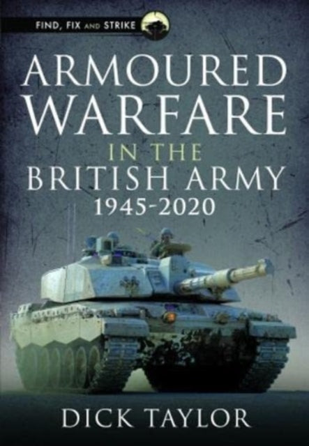 Armoured Warfare in the British Army 1945-2020