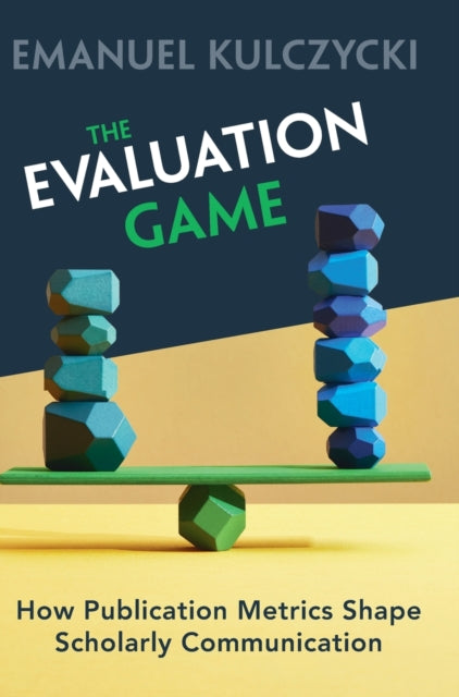 The Evaluation Game: How Publication Metrics Shape Scholarly Communication