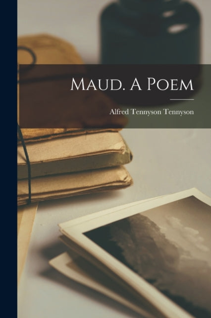 Maud. A Poem