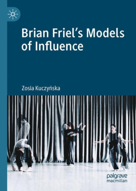 Brian Friel's Models of Influence