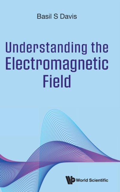 Understanding The Electromagnetic Field