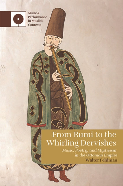 From Rumi to the Whirling Dervishes: Music, Poetry, and Mysticism in the Ottoman Empire