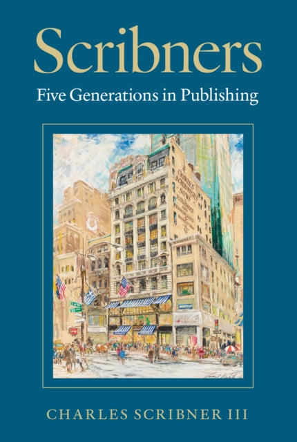 Scribners: Five Generations in Publishing