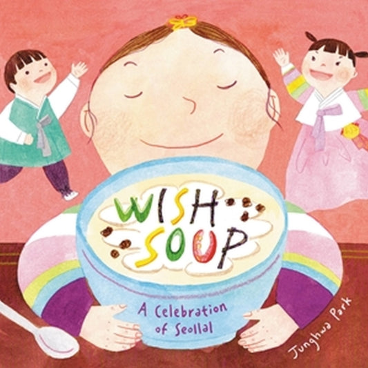 Wish Soup: A Celebration of Seollal