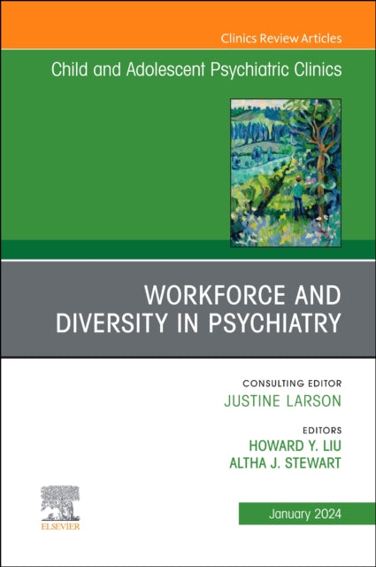 Workforce and Diversity in Psychiatry, An Issue of ChildAnd Adolescent Psychiatric Clinics of North America