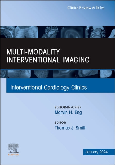 Multi-Modality Interventional Imaging, An Issue of Interventional Cardiology Clinics