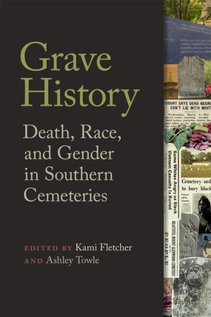 Grave History: Death, Race, and Gender in Southern Cemeteries