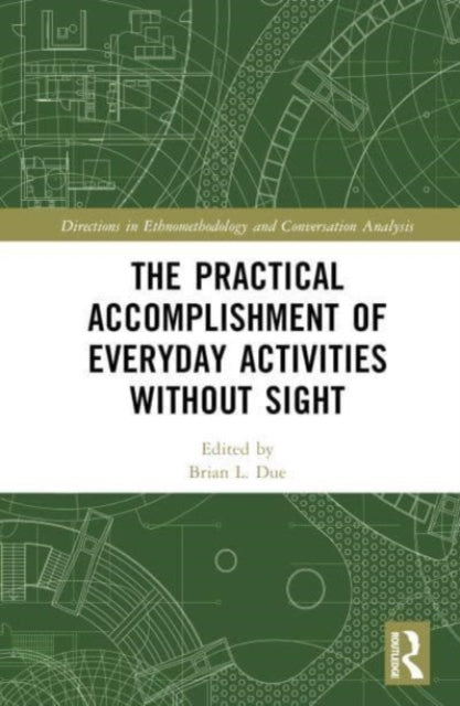 The Practical Accomplishment of Everyday Activities Without Sight