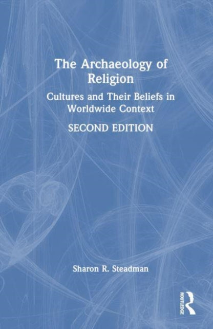 The Archaeology of Religion: Cultures and Their Beliefs in Worldwide Context