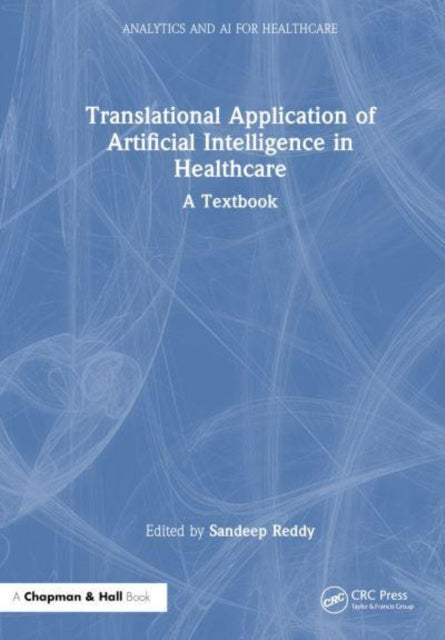 Translational Application of Artificial Intelligence in Healthcare: - A Textbook
