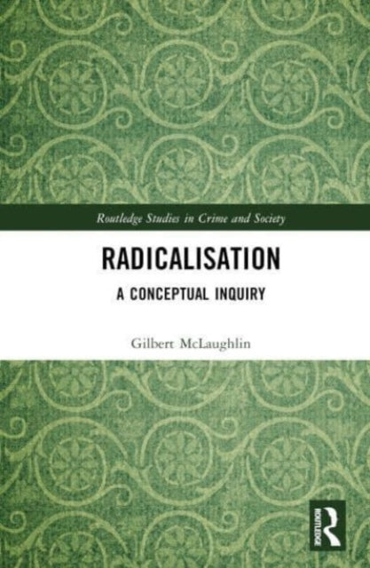 Radicalisation: A Conceptual Inquiry