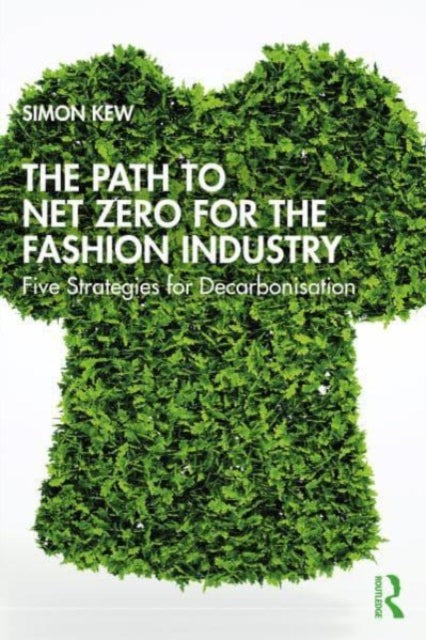 The Path to Net Zero for the Fashion Industry: Five Strategies for Decarbonisation