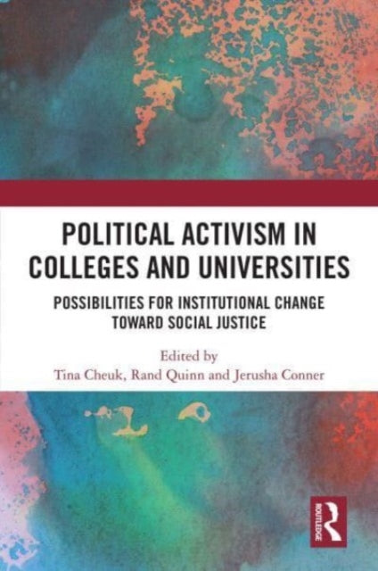 Political Activism in Colleges and Universities: Possibilities for Institutional Change toward Social Justice