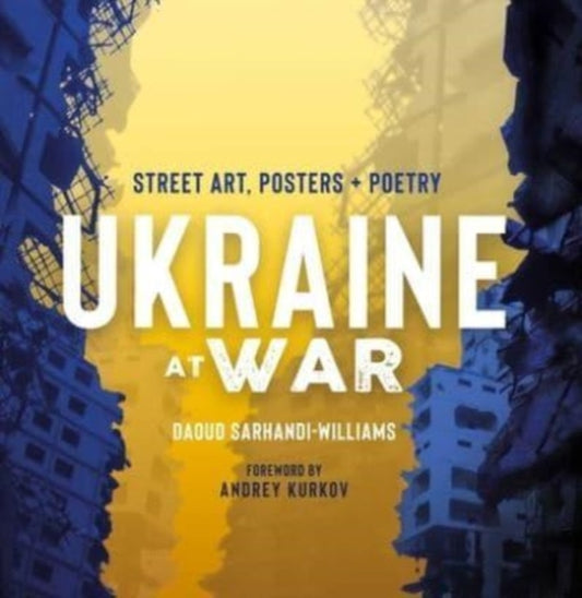 Ukraine At War: Street Art, Posters + Poetry